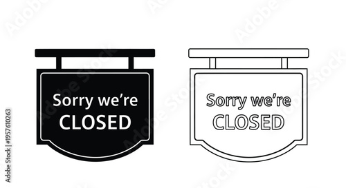 Two versions of a sorry we re closed sign black and white