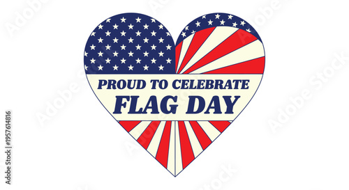 Heart Shaped American Flag Graphic Proud to Celebrate Flag Day Text Patriotic Symbol