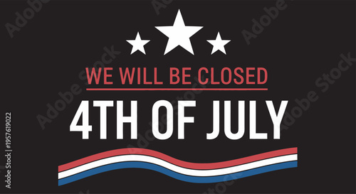 Independence day closure notice 4th of july holiday hours
