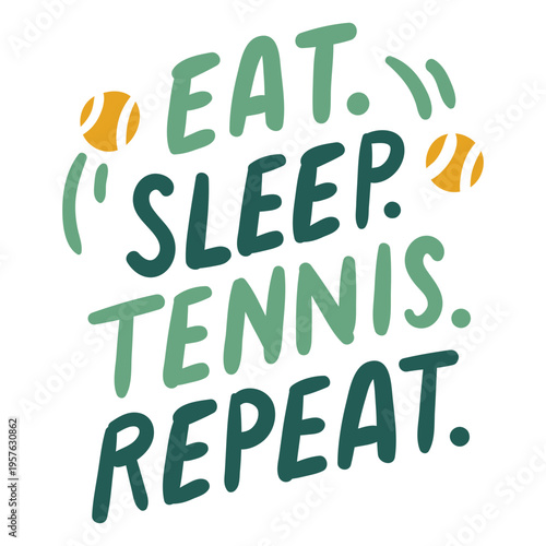 Eat sleep tennis repeat