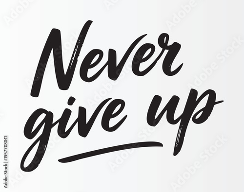 Motivational never give up handwritten brush text design