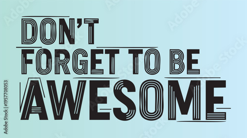 Motivational typography design dont forget to be awesome