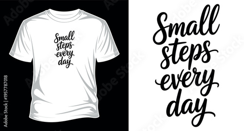 Small steps every day handwritten calligraphy for t-shirt design vector art print templet