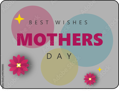 Modern 'Best Wishes Mothers Day' greeting card vector with abstract pastel circles, vibrant pink flowers, and golden stars on a light gray background, ideal for holiday celebration designs