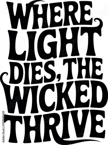 Where light dies the wicked thrive gothic horror typography quote design on grid background