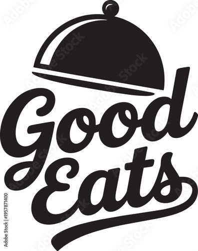 Good Eats Cursive Script Typography With Food Cloche Platter Cover Icon Solid Black Vector Logo