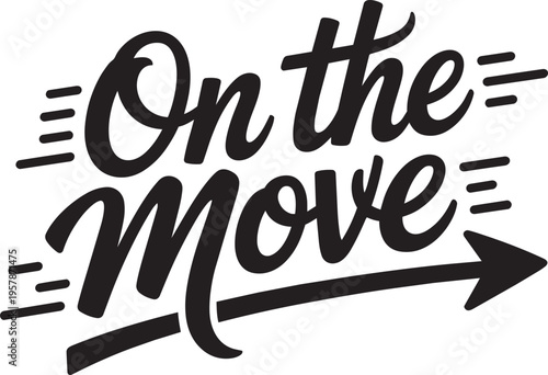 On The Move Phrase With Arrow And Speed Lines Vector Illustration