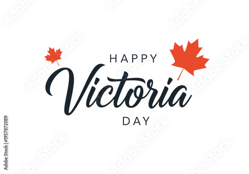 Happy Victoria Day Greeting with Elegant Typography and Red Maple Leaves on White Background - Canadian Public Holiday Celebration Vector Illustration