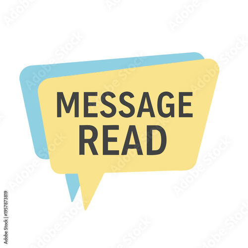 Two overlapping speech bubbles, one yellow, one blue, with "MESSAGE READ" in black text