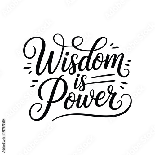 Elegant hand lettered calligraphy displaying the phrase wisdom is power