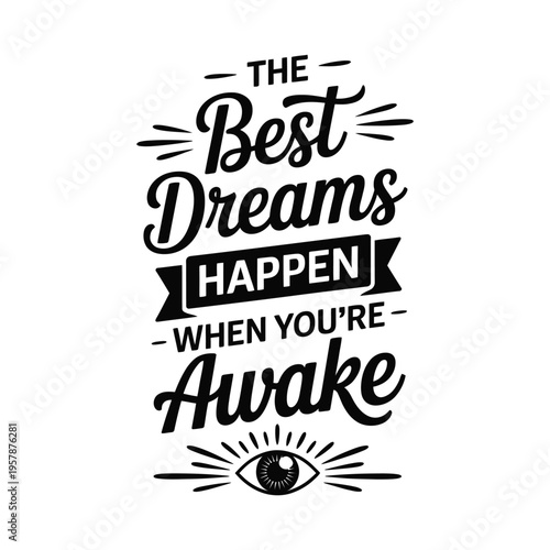 Inspirational quote about dreams happening while being awake with eye illustration