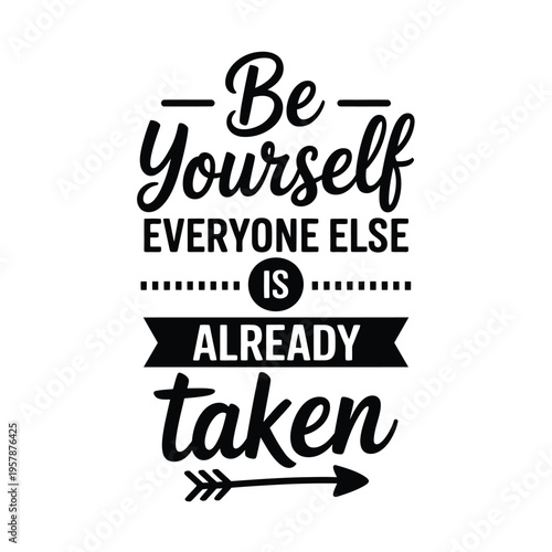 Inspirational quote Be yourself everyone else is already taken