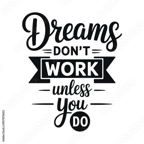 Black and white typography design displaying motivational quote about achieving dreams