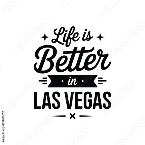 A typographic design proclaiming life is better in las vegas with decorative elements