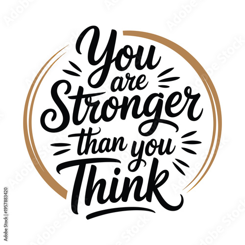Inspirational quote reading you are stronger than you think in black calligraphy
