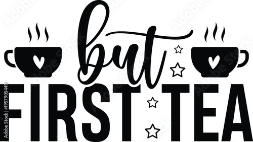 Tea Quote Svg, Tea Svg Design