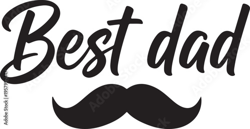 Black text graphic design featuring the words best dad above a stylized mustache silhouette icon
