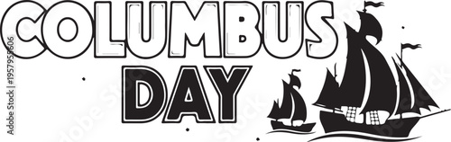 Black and white graphic design featuring the text columbus day accompanied by sailing ship icons