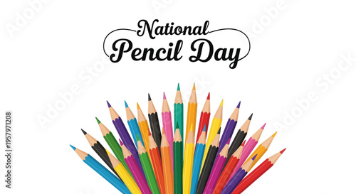 Colorful illustration of pencils fanned out on a white background with 'National Pencil Day' text above, symbolizing creativity and artistic expression with a vibrant and celebratory mood.