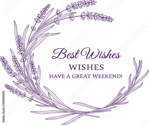 Best Wishes Have A Great Weekend beautiful purple lavender wreath illustration with delicate floral elements and elegant script font