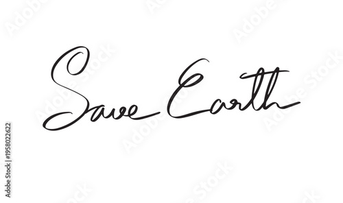Save earth text font calligraphy hand written lettering script black color object icon save earth reusing ecology environment april month save earth recycle ecosystem save earth sustainable april 