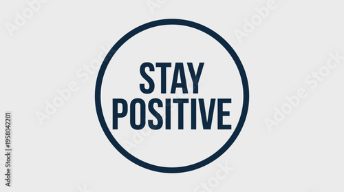 Inspirational Graphic Design with the Motivational Message 'Stay Positive' inside a Circle