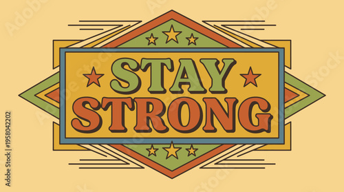 Retro Style 'STAY STRONG' Message with Geometric Stars and Stripes Background, a Vibrant Design
