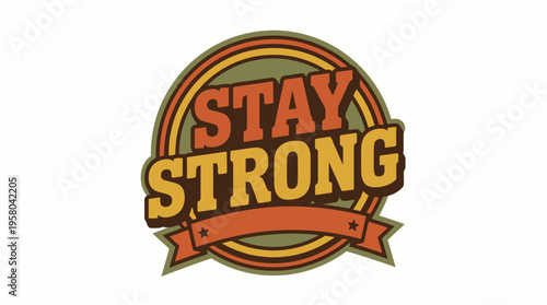 Motivational 'Stay Strong' graphic badge with a classic retro design vector art illustration