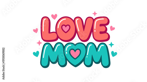 Colorful love mom graphic with hearts and sparkles