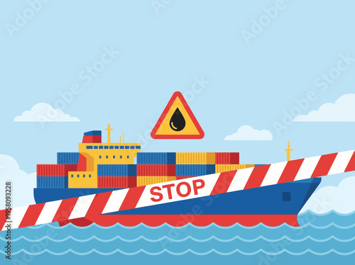 Container ship blocked by stop tape and warning sign with oil drop symbol, representing maritime transport restrictions, trade embargoes, and potential oil spills at sea.