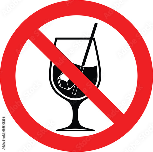 Prohibited alcohol beverage sign showing cocktail glass with straw behind red circle diagonal strike