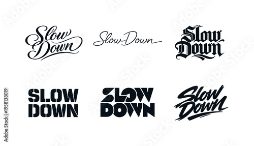 Slow Down. Set lettering. harmonious lettering variations of the same emblematic concept, each with different artistic interpretation (Elegant script with