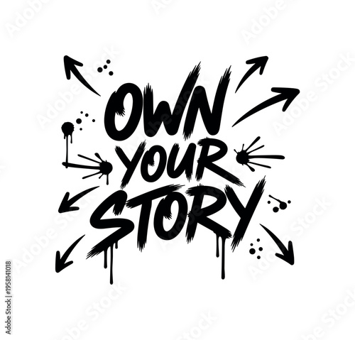 Own Your Story. lettering and all elements in black. Vector style. AWhite background. Pure white background. Perfect isolation and visual consistency. Dynamic