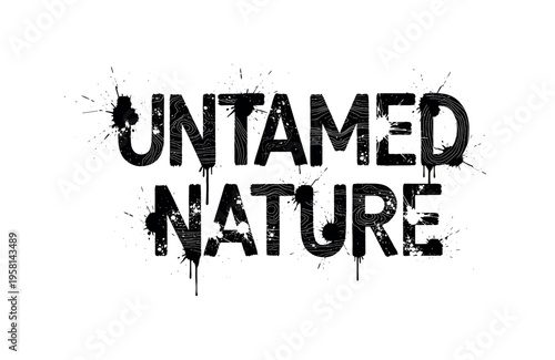 Untamed Nature. lettering and all elements in black. Vector style. AWhite background. Pure white background. Perfect isolation and visual consistency. Grunge