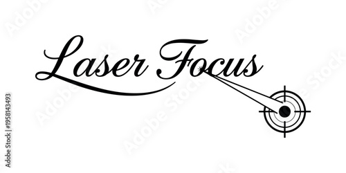 Laser Focus. lettering and all elements in black. Vector style. AWhite background. Pure white background. Perfect isolation and visual consistency. Elegant