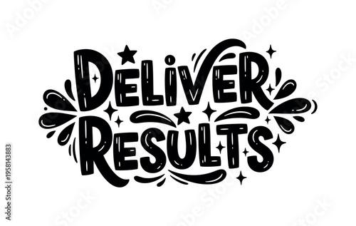 Deliver Results. lettering and all elements in black. Vector style. AWhite background. Pure white background. Perfect isolation and visual consistency. Funky