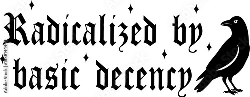 Radicalized by Basic Decency Raven Svg