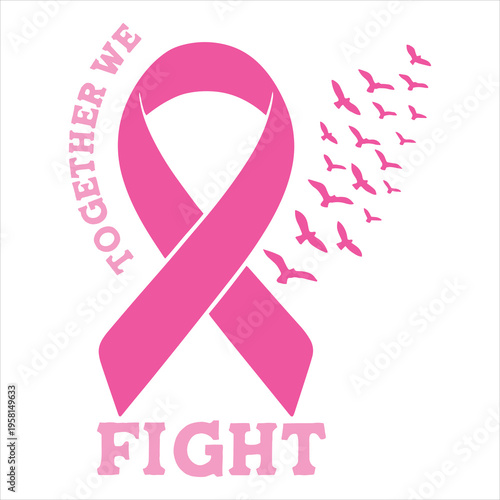 Together We Fight Breast Cancer Awareness Ribbon Design