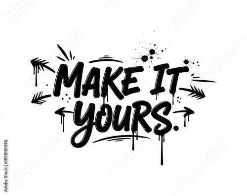 Make It Yours. lettering and all elements in black. Vector style. AWhite background. Pure white background. Perfect isolation and visual consistency. Dynamic