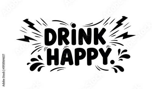 Drink Happy. lettering and all elements in black. Vector style. AWhite background. Pure white background. Perfect isolation and visual consistency. Funky