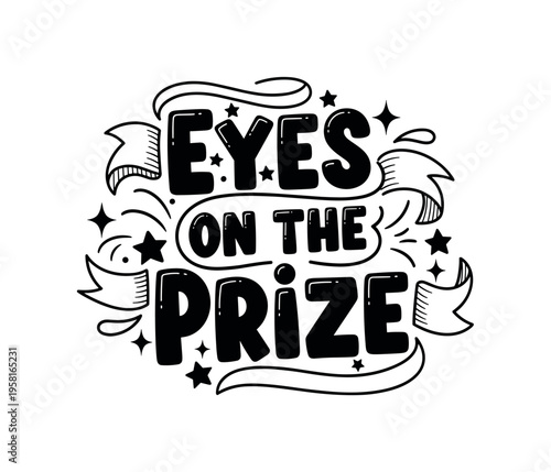 Eyes on the Prize. lettering and all elements in black. Vector style. AWhite background. Pure white background. Perfect isolation and visual consistency. Funky