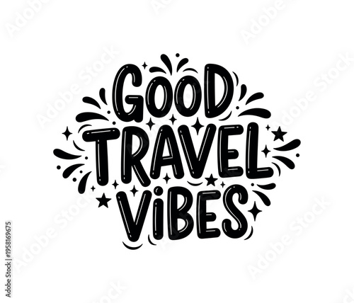 Good Travel Vibes. lettering and all elements in black. Vector style. AWhite background. Pure white background. Perfect isolation and visual consistency. Funky