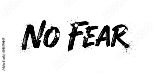 No Fear. lettering and all elements in black. Vector style. AWhite background. Pure white background. Perfect isolation and visual consistency. Grunge textured