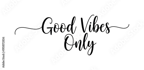 Good Vibes Only. lettering and all elements in black. Vector style. AWhite background. Pure white background. Perfect isolation and visual consistency. Dynamic