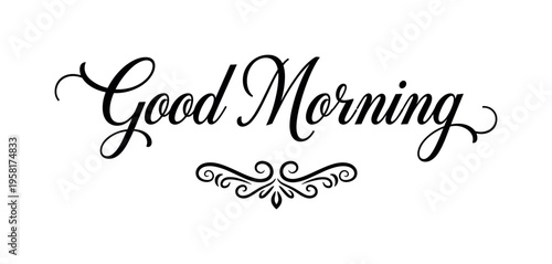 Good Morning. lettering and all elements in black. Vector style. AWhite background. Pure white background. Perfect isolation and visual consistency. Elegant