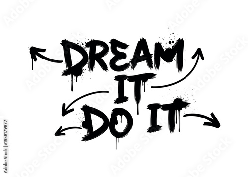 Dream It Do It. lettering and all elements in black. Vector style. AWhite background. Pure white background. Perfect isolation and visual consistency. Dynamic
