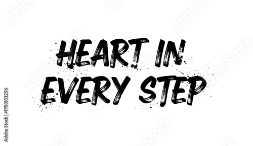 Heart in Every Step. lettering and all elements in black. Vector style. AWhite background. Pure white background. Perfect isolation and visual consistency.