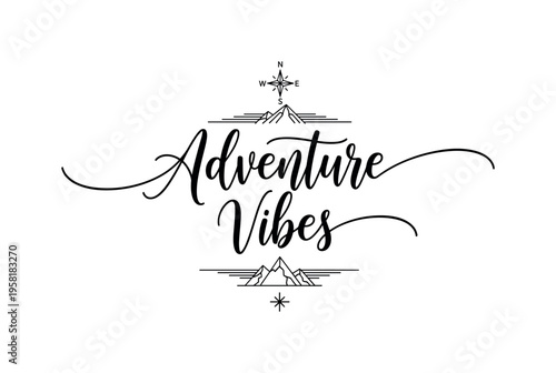 Adventure Vibes. lettering and all elements in black. Vector style. AWhite background. Pure white background. Perfect isolation and visual consistency. Elegant