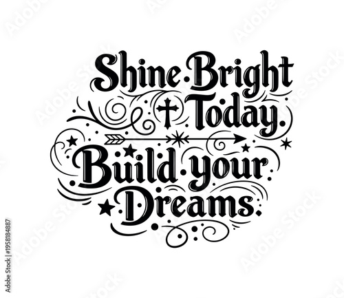Shine Bright Today. lettering and all elements in black. Vector style. AWhite background. Pure white background. Perfect isolation and visual consistency.