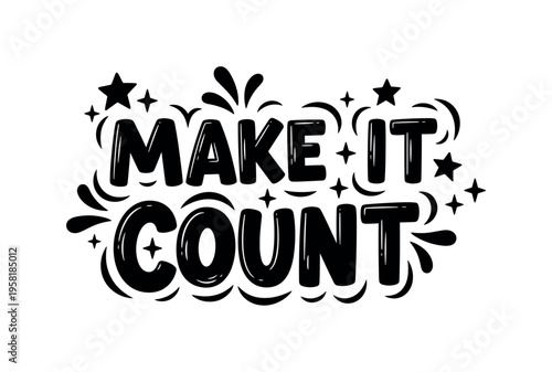 Make It Count. lettering and all elements in black. Vector style. AWhite background. Pure white background. Perfect isolation and visual consistency. Funky